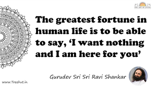 The greatest fortune in human life is to be able to say, ‘I... Quote by Gurudev Sri Sri Ravi Shankar, Mandala Coloring Page