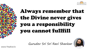 Always remember that the Divine never gives you a... Quote by Gurudev Sri Sri Ravi Shankar, Mandala Coloring Page
