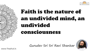 Faith is the nature of an undivided mind, an undivided... Quote by Gurudev Sri Sri Ravi Shankar, Mandala Coloring Page