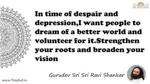 In time of despair and depression,I want people to dream of... Quote by Gurudev Sri Sri Ravi Shankar, Mandala Coloring Page