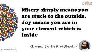 Misery simply means you are stuck to the outside. Joy means... Quote by Gurudev Sri Sri Ravi Shankar, Mandala Coloring Page