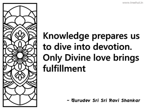 Knowledge prepares us to dive into... Inspirational Quote by Gurudev Sri Sri Ravi Shankar