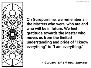 On Gurupurnima, we remember all the... Inspirational Quote by Gurudev Sri Sri Ravi Shankar