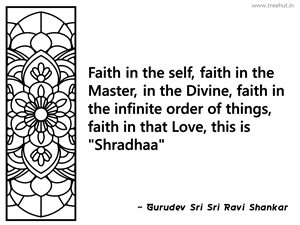 Faith in the self, faith in the Master,... Inspirational Quote by Gurudev Sri Sri Ravi Shankar