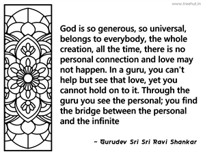 God is so generous, so universal,... Inspirational Quote by Gurudev Sri Sri Ravi Shankar