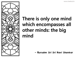 There is only one mind which... Inspirational Quote by Gurudev Sri Sri Ravi Shankar