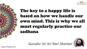 The key to a happy life is based on how we handle our own... Quote by Gurudev Sri Sri Ravi Shankar, Mandala Coloring Page