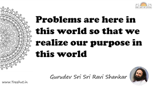 Problems are here in this world so that we realize our... Quote by Gurudev Sri Sri Ravi Shankar, Mandala Coloring Page