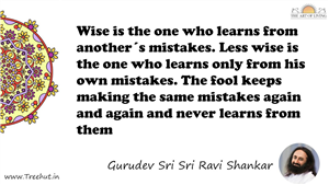 Wise is the one who learns from another´s mistakes. Less... Quote by Gurudev Sri Sri Ravi Shankar, Mandala Coloring Page